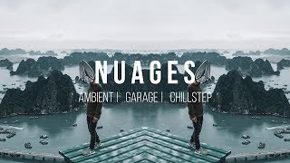 Best of N U A G E S 🎧 ambient  garage  chillstep 2019 mix [upl. by Aurora]