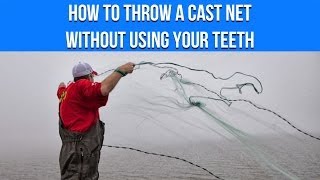 How To Throw A Cast Net Without Using Your Teeth [upl. by Senecal]