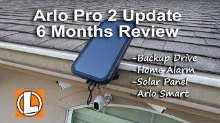 Arlo Pro 2 Update 6 Month Review Back Up Drive Home Alarm Solar Panel Arlo Smart [upl. by Aryhs55]