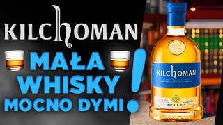 Kilchoman Machir Bay  DYMNY potwór zaskoczył Niewielka destylarnia single malt z Islay w Szkocji [upl. by Aicirtam384]