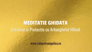 Meditatie de Curatare si Protectie cu Arhanghelul Mihail [upl. by Kinchen]