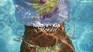 Touch it  Kidi  Slowed  Shut up and bend over song [upl. by Durwood]