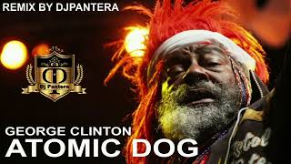 GEORGE CLINTON  ATOMIC DOG remix by DJPANTERA [upl. by Annaitsirk33]