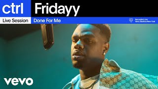 Fridayy  Done For Me Live Session  Vevo ctrl [upl. by Roy157]