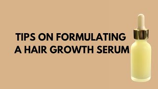 Tips on formulating a hair growth serum [upl. by Christiansen]