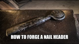 Forging A Nail Header [upl. by Hayidah]