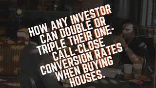 How any investor can double or triple their onecallclose conversion rates when buying houses [upl. by Naam]