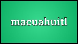 Macuahuitl Meaning [upl. by Wey639]