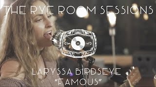 The Rye Room Sessions  Laryssa Birdseye quotFamousquot LIVE [upl. by Johnath]