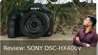 Sony Hx400v CyberShot Super Zoom Camera Unboxing and Review [upl. by Ilecara395]