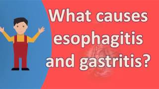 What causes esophagitis and gastritis   Best and Top Health FAQs [upl. by Pollerd]