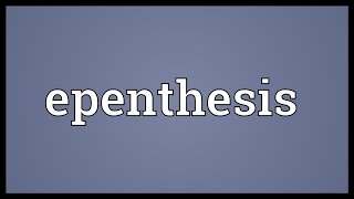 Epenthesis Meaning [upl. by Rubia141]