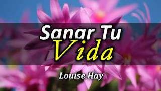 Cómo Sanar tu Vida  Por Louise Hay [upl. by Novy693]