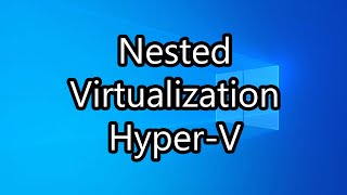 Enable Nested Virtualization in Hyper V [upl. by Anthe113]