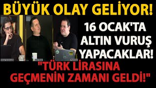 BÜYÜK OLAY GELİYOR 16 OCAKTA ALTIN VURUŞ YAPACAKLAR quotTÜRK LİRASINA GEÇMENİN ZAMANI GELDİquot [upl. by Ilah]