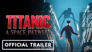 Titanic A Space Between  Official Release Date Trailer [upl. by Faxan]