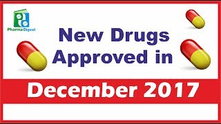 New Drugs Approved in December 2017 [upl. by Lemkul]