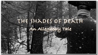 Tales of the Alleghenies Episode 8 The Shades of Death [upl. by Madi]