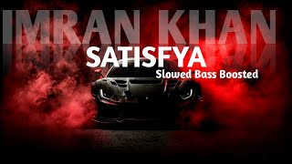 Satisfya By Imran Khan  Slowed Bass Boosted  lofi slowedandreverb trending bassboosted [upl. by Morgenthaler]