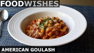 American Goulash OnePot Beef amp Macaroni  Food Wishes [upl. by Brennan152]