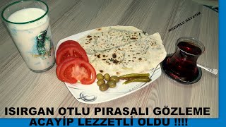 Isırgan Otlu Pırasalı Gözleme Acayip Lezzetli Oldular Buyrun Sofraya [upl. by Rafael]