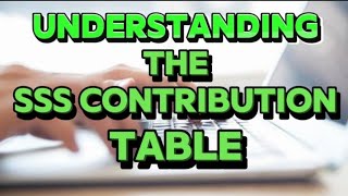 ✅UNDERSTANDING THE SSS CONTRIBUTION TABLE [upl. by Aksehcnarf]