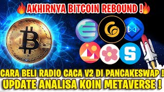 AKHIRNYA BITCOIN REBOUND DAN AKAN BREAKOUT  CARA BELI RADIO CACA V2  DAN ANALISA KOIN METAVERSE [upl. by Hteazile972]