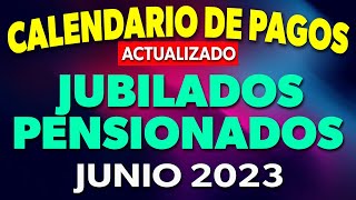 CALENDARIO de PAGOS Jubilados y Pensionados JUNIO 2023 ACTUALIZADO ✅ [upl. by Frissell]