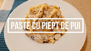 Paste cu Piept de Pui si Ciuperci  Reteta de Paste cu Pui Ciuperci si Sos Alb [upl. by Riddle]