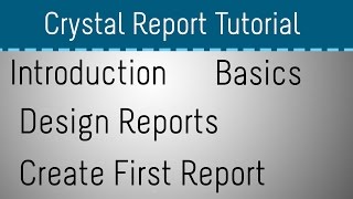 Crystal Report Tutorial for Beginners  Part 1 [upl. by Negrom366]