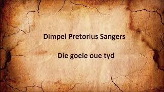 Dimpel Pretorius Sangers  Die goeie oue tyd [upl. by Arundel]