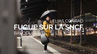 SNCF Fugue  Elias Conrad  Baroque Lute [upl. by Airtap]