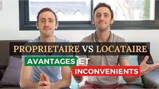 Propriétaire VS Locataire  Les Avantages et Inconvénients [upl. by Raimes]