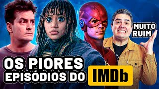 IMDB DETONOU CONHEÇA OS 10 PIORES EPISÓDIOS JÁ FEITOS [upl. by Doowle]