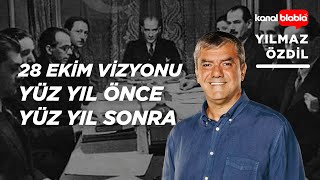 28 Ekim vizyonu 100 yıl önce 100 yıl sonra  Yılmaz Özdil [upl. by Ruhtracam]