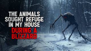 quotThe animals sought refuge in my house during a blizzardquot Creepypasta [upl. by Clellan]