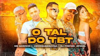 🔵O TAL DO TBT  MC DANINHO  DJ FREITAS OFICIAL  GOUVEIA  BREGA FUNK [upl. by Htial]