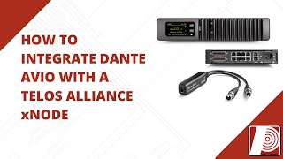 How To Integrate Dante AVIO With AXIA Livewire utilizing an xNode [upl. by Tj760]