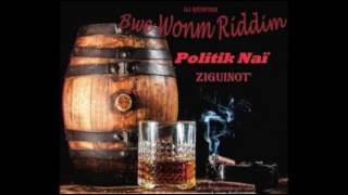 Politik Naï  Ziguinot Bwè Wonm Riddim  Dj Redfish [upl. by Nivart]