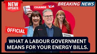 What a Labour Government Means for Your Energy Bills [upl. by Branca]