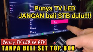 TV LED jangan beli STB dulu Cara seting TV LED ke DTV tanpa Set Top Box [upl. by Ruckman]