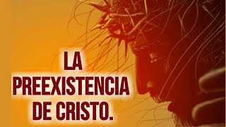 Pedro Losada  ESTUDIO CRISTOLOGIA LA PREEXISTENCIA DE CRISTO [upl. by Sybley]