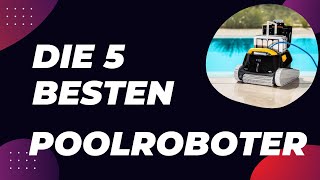 Die 5 Besten Poolroboter Test amp Vergleich 2024 [upl. by Ethyl515]