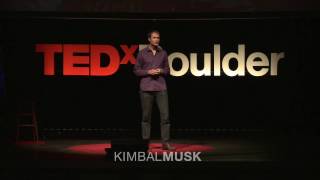 TEDxBOULDER  Kimbal Musk  Reinventing The Role Of Restaurants In Changing Americas Food Culture [upl. by Aidnahs]