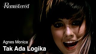 Agnes Monica  Tak Ada Logika  Official 4K Remastered Video [upl. by Dwyer619]