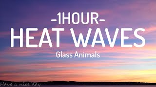 Glass Animals  Heat Waves Lyrics1HOUR [upl. by Irrek460]