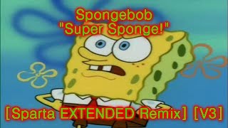 Super Sponge Sparta Extended Mix V3 [upl. by Inimak]