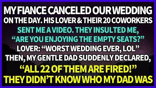 My Fiancé Canceled Our Wedding on the Day His Lover amp Their 20 Coworkers Insulted Me But My Dad [upl. by Gwenette]