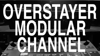 Overstayer Modular Channel Demo [upl. by Elleynad]