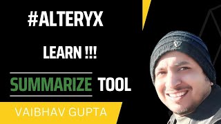 Learn Alteryx Summarize Tool  Vaibhav Gupta [upl. by Dasi]